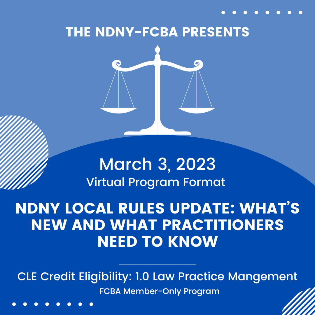 CLE NDNY LOCAL RULES Updates, Amendments & What Practitioners Need to