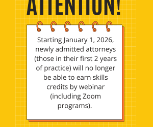 Starting January 1, 2026, Newly Admitted Attorneys Will No Longer Be Able to Earn Skills Credits by Webinar