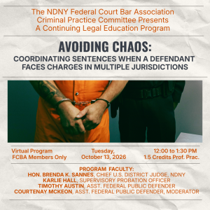 CLE: Avoiding Chaos: Coordinating Sentences When a Defendant Faces Charges in Multiple Jurisdictions (Tues., Oct. 13)