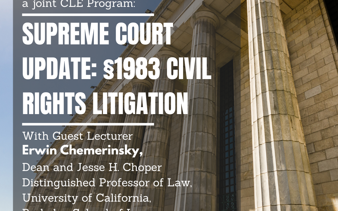 Registration Now Open for Supreme Court Update CLE with Dean Erwin Chemerinsky – October 30 @11 am